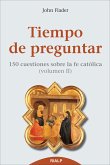 Tiempo de preguntar II. 150 cuestiones sobre la fe católica (eBook, ePUB)