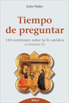 Tiempo de preguntar II. 150 cuestiones sobre la fe católica (eBook, ePUB) - Flader, John