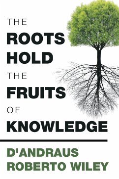 The Roots Hold the Fruits of Knowledge (eBook, ePUB) - Wiley, D'Andraus Roberto