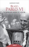 Beato Pablo VI. Gobernar desde el dolor (eBook, ePUB)