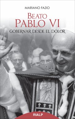 Beato Pablo VI. Gobernar desde el dolor (eBook, ePUB) - Fazio Fernández , Mariano