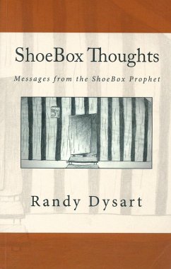 ShoeBox Thoughts: Messages From the ShoeBox Prophet (eBook, ePUB) - Dysart, Randy