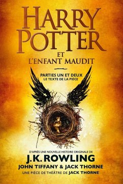 Harry Potter et l'Enfant Maudit - Parties Un et Deux (eBook, ePUB) - Rowling, J. K.; Tiffany, John; Thorne, Jack