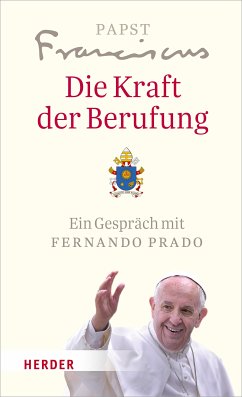 Die Kraft der Berufung (eBook, ePUB) - Franziskus (Papst), Papst