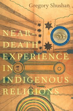 Near-Death Experience in Indigenous Religions (eBook, PDF) - Shushan, Gregory