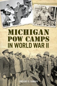 Michigan POW Camps in World War II (eBook, ePUB) - Sumner, Gregory D.