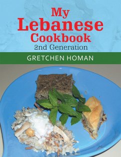 My Lebanese Cookbook, 2Nd Generation (eBook, ePUB) - Homan, Gretchen