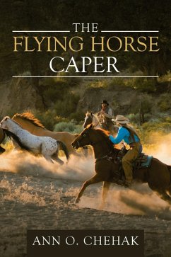 The Flying Horse Caper (eBook, ePUB) - Chehak, Ann O. The Flying Horse Caper (eBook, ePUB) - Chehak, Ann O.