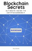 Blockchain Secrets - Ultimate Guide to Cryptocurrency (eBook, ePUB)