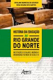 História da Educação no Rio Grande do Norte: Instituições Escolares, Infância e Modernidade no Início do Século XX (eBook, ePUB)