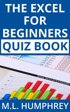 The Excel for Beginners Quiz Book (Excel Essentials Quiz Books, #1) (eBook, ePUB) - Humphrey, M. L.
