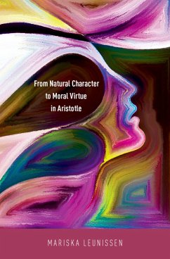 From Natural Character to Moral Virtue in Aristotle (eBook, PDF) - Leunissen, Mariska