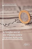 A Função Social do Imposto sobre Grandes Fortunas (eBook, ePUB)