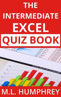 The Intermediate Excel Quiz Book (Excel Essentials Quiz Books, #2) (eBook, ePUB) - Humphrey, M. L.
