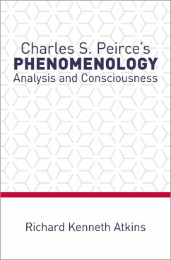Charles S. Peirce's Phenomenology (eBook, PDF) - Atkins, Richard Kenneth