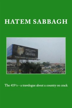 The 419´s - A Travelogue About a Country on Crack (eBook, ePUB) - Sabbagh, Hatem