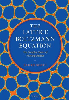 The Lattice Boltzmann Equation: For Complex States of Flowing Matter (eBook, PDF) - Succi, Sauro