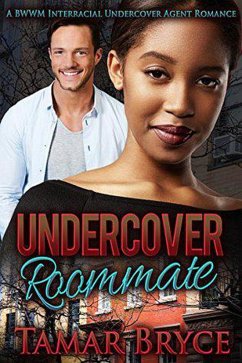 Undercover Roommate: A BWWM Interracial Undercover Agent Romance (eBook, ePUB) - Bryce, Tamar