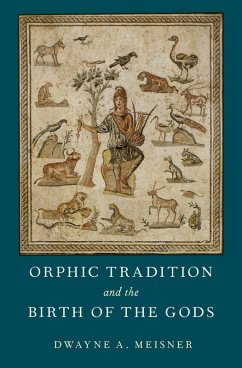 Orphic Tradition and the Birth of the Gods (eBook, PDF) - Meisner, Dwayne A.