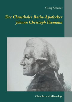 Der Clausthaler Raths-Apotheker Johann Christoph Ilsemann - Schwedt, Georg
