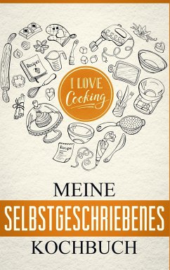 Mein eigenes Kochbuch: Das Kochbuch zum selbst gestalten - Lauer, Lena