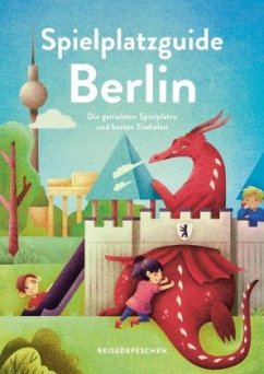 Spielplatzguide Berlin - Reiseführer für Familien - Ruch, Cindy