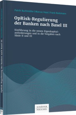 OpRisk-Regulierung der Banken nach Basel III - Buchmüller, Patrik;Haas, Markus;Beekmann, Frank