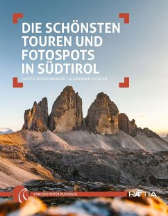 Die schönsten Touren und Fotospots in Südtirol - Niederwanger, Judith;Pichler, Alexander