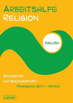 Arbeitshilfe Religion inklusiv Praxisband: Gott - Mensch - Müller-Friese, Anita; Schweiker, Wolfhard