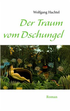 Der Traum vom Dschungel - Hachtel, Wolfgang
