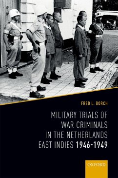 Military Trials of War Criminals in the Netherlands East Indies 1946-1949 (eBook, PDF) - Borch, Fred L.