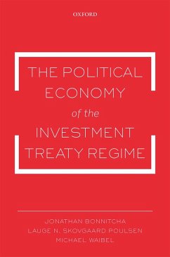 The Political Economy of the Investment Treaty Regime (eBook, PDF) - Bonnitcha, Jonathan; Skovgaard Poulsen, Lauge N.; Waibel, Michael