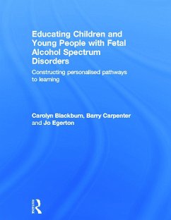 Educating Children and Young People with Fetal Alcohol Spectrum Disorders - Blackburn, Carolyn; Carpenter, Barry; Egerton, Jo