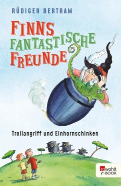 Trollangriff und Einhornschinken / Finns fantastische Freunde Bd.1 (eBook, ePUB) - Bertram, Rüdiger