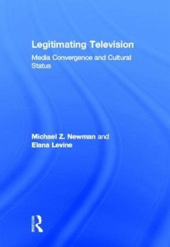 Legitimating Television - Newman, Michael Z; Levine, Elana