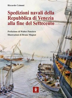 Spedizioni navali della Repubblica di Venezia alla fine del Settecento - Caimmi, Riccardo