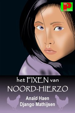Het fixen van Noord-Hierzo (eBook, ePUB) - Haen, Anaïd; Mathijsen, Django
