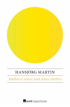 Mallorca sehen und dann sterben (eBook, ePUB) - Martin, Hansjörg