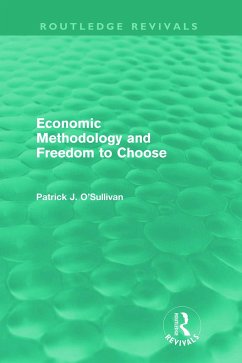 Economic Methodology and Freedom to Choose (Routledge Revivals) - O'Sullivan, Patrick