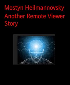 Another Remote Viewer Story (eBook, ePUB) - Heilmannovsky, Mostyn