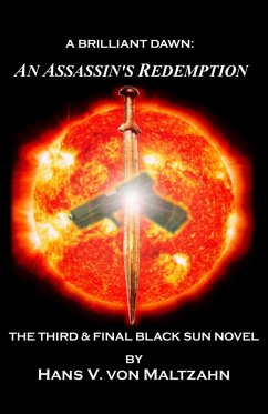 A Brilliant Dawn: An Assassin's Redemption (The Black Sun, #3) (eBook, ePUB) - Maltzahn, Hans V. von