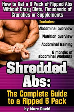 Cover Shredded Abs: The Complete Guide to a Ripped Six Pack (eBook, ePUB)