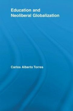 Education and Neoliberal Globalization - Torres, Carlos Alberto