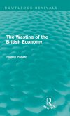 The Wasting of the British Economy (Routledge Revivials)