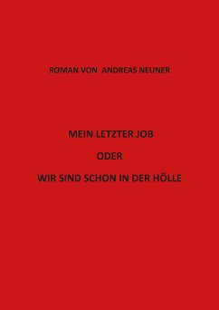 Mein letzter Job oder wir sind schon in der Hölle (eBook, ePUB) - Neuner, Andreas