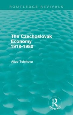 The Czechoslovak Economy 1918-1980 (Routledge Revivals) - Teichova, Alice