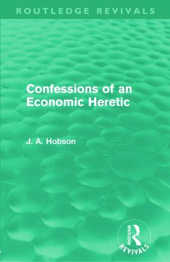 Confessions of an Economic Heretic (Routledge Revivals) - Hobson, J A