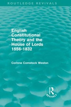 English Constitutional Theory and the House of Lords 1556-1832 (Routledge Revivals) - Weston, Corinne