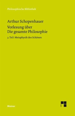 Vorlesung über Die gesamte Philosophie oder die Lehre vom Wesen der Welt und dem menschlichen Geiste, 3. Teil (eBook, PDF) - Schopenhauer, Arthur