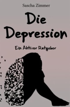 Die Depression ein Aktiver Ratgeber (eBook, ePUB) - Zimmer, Sascha Leopold